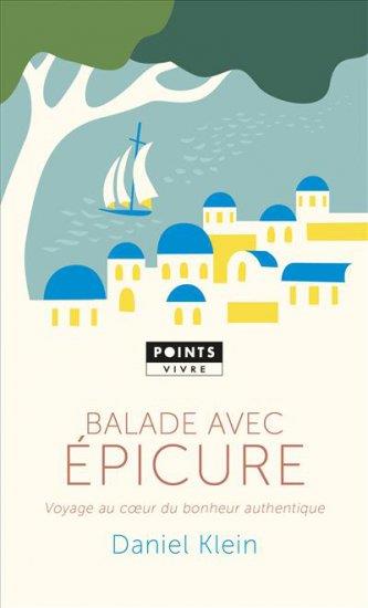 BALADE AVEC EPICURE - VOYAGE AU COEUR DU BONHEUR AUTHENTIQUE