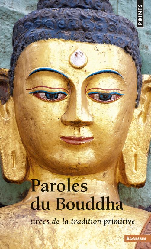 PAROLES DU BOUDDHA. TIREES DE LA TRADITION PRIMITI