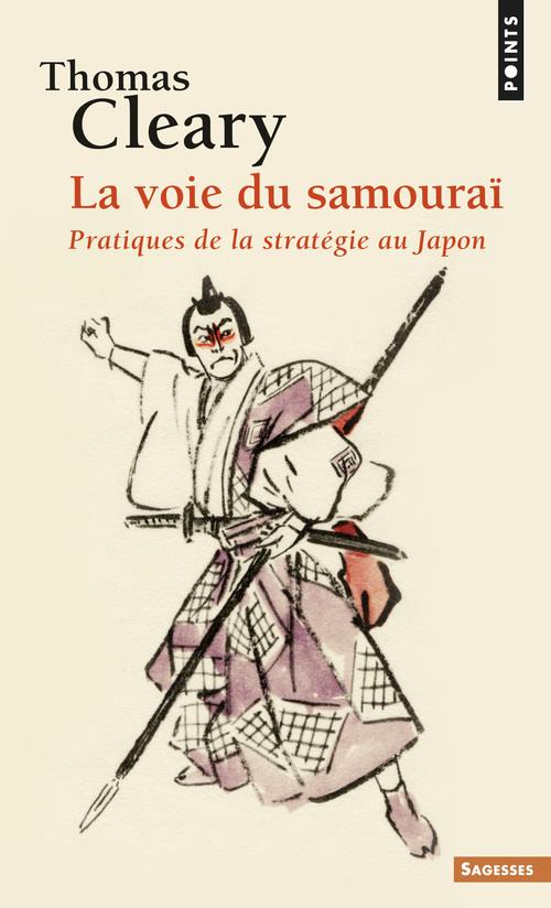LA VOIE DU SAMOURAI. PRATIQUES DE LA STRATEGIE AU JAPON