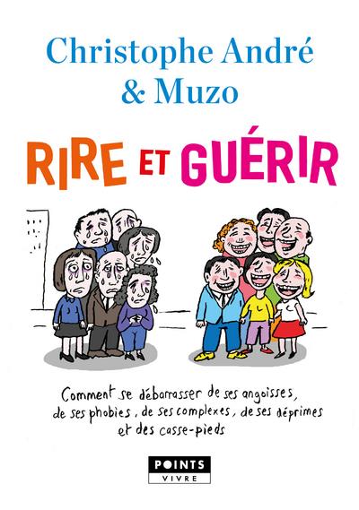 RIRE ET GUERIR - COMMENT SE DEBARRASSER DE SES ANGOISSES, DE SES PHOBIES, DE SES DEPRIMES