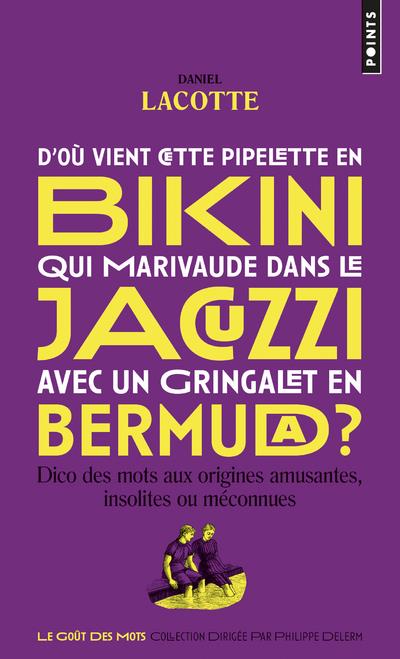 D'OU VIENT CETTE PIPELETTE EN BIKINI QUI MARIVAUDE DANS LE JACUZZI AVEC UN GRINGALET EN BERMUDA ?