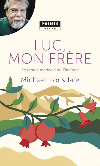 LUC, MON FRERE. LE MOINE MEDECIN DE TIBHIRINE