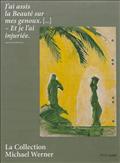 LA COLLECTION MICHAEL WERNER - J'AI ASSIS LA BEAUTE SUR MES GENOUS. [...] - ET JE L'AI INJURIEE.