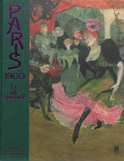 PARIS 1900, LA VILLE SPECTACLE
