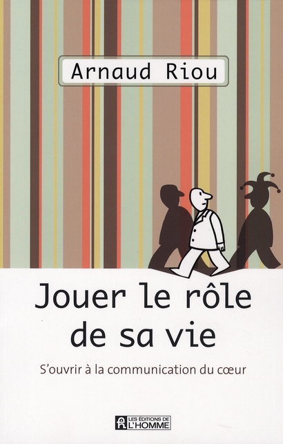 JOUER LE ROLE DE SA VIE - S'OUVRIR A LA COMMUNICATION DU COEUR