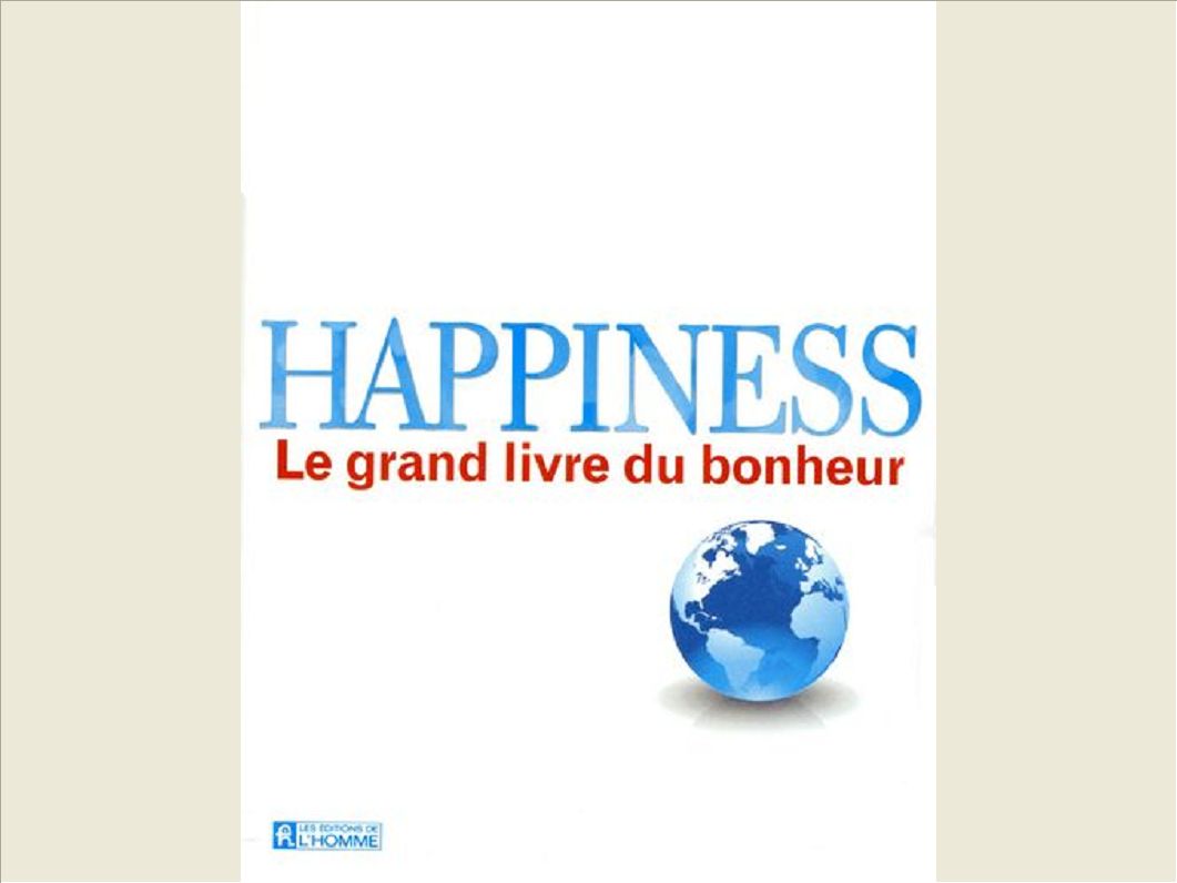 HAPPINESS - LE GRAND LIVRE DU BONHEUR