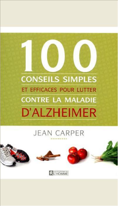 100 CONSEILS SIMPLES ET EFFICACES POUR LUTTER CONTRE LA MALADIE D'ALZHEIMER