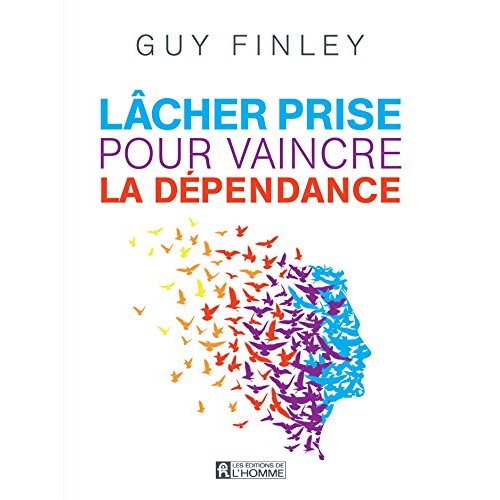 LACHER PRISE POUR VAINCRE LA DEPENDANCE