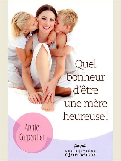 QUEL BONHEUR D'ETRE UNE MERE HEUREUSE !