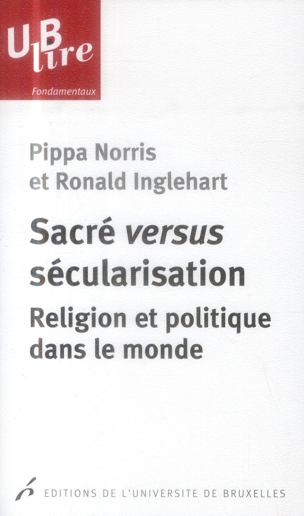 SACRE VERSUS SECULARISATION. RELIGION ET POLITIQUE DANS LE MONDE