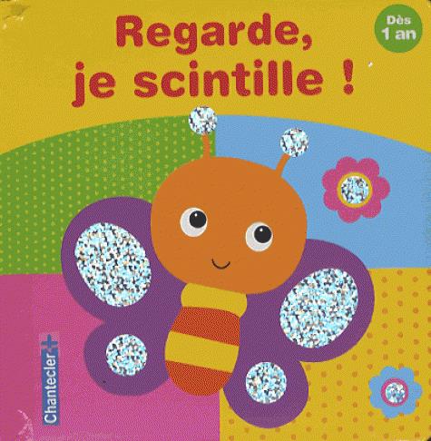 REGARDE, JE SCINTILLE ! (DES 1 AN)