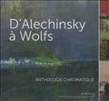 D ALECHINSKY A WOLFS. ANTHOLOGIE CHROMATIQUE