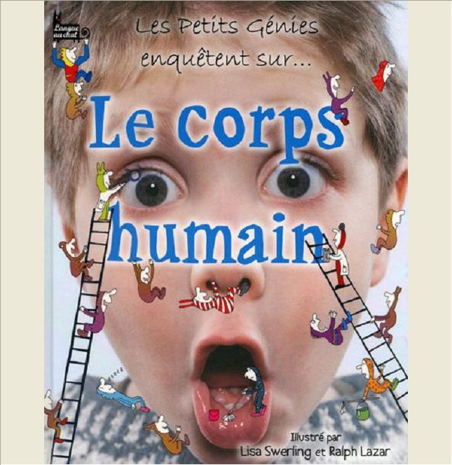 LES PETITS GENIES ENQUETENT SUR LE CORPS HUMAIN