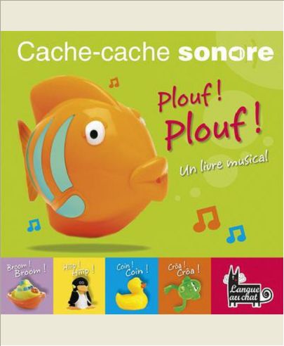 CACHE-CACHE SONORE - PLOUF ! PLOUF !