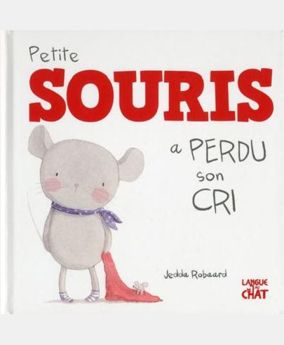 PETITE SOURIS A PERDU SON CRI