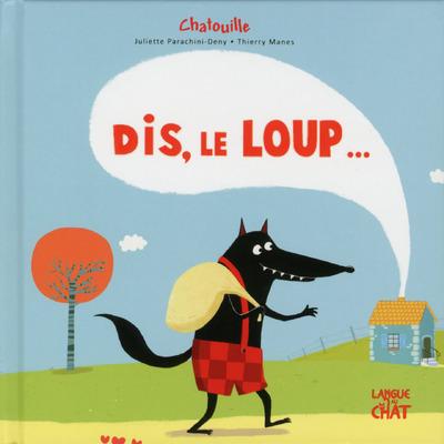 CHATOUILLE DIS, LE LOUP...