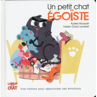 UN PETIT CHAT EGOISTE - LES EMOTIONS DE PETIT CHAT