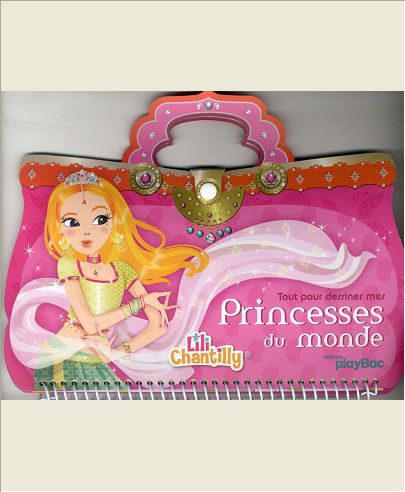 LILI CHANTILLY - TOUT POUR DESSINER MES PRINCESSES DU MONDE