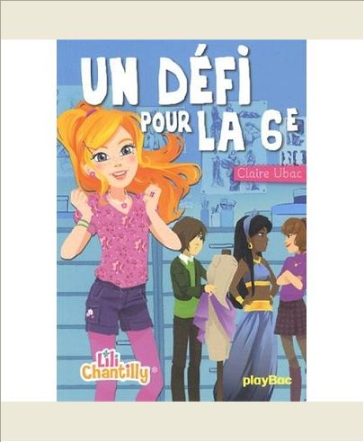 FICTION LILI CHANTILLY - LILI CHANTILLY - UN DEFI POUR LA 6E - TOME 3
