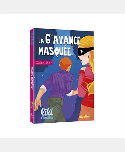 LILI CHANTILLY - LA 6E AVANCE MASQUEE - TOME 8