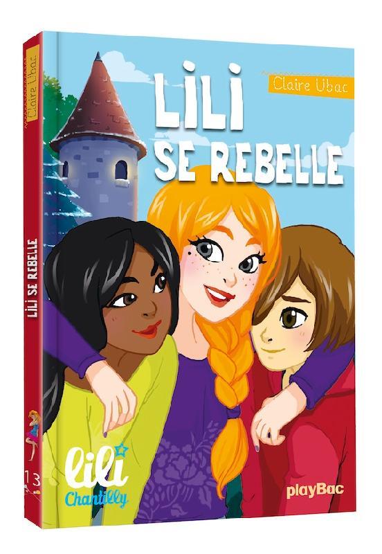 LILI CHANTILLY - LILI SE REBELLE - TOME 13