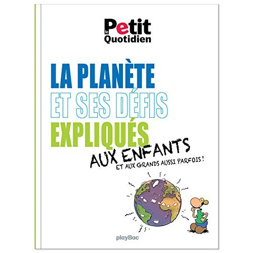 MON QUOTIDIEN - LA PLANETE ET SES DEFIS EXPLIQUES AUX ENFANTS