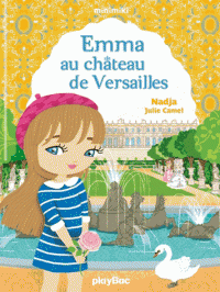 MINIMIKI - EMMA AU CHATEAU DE VERSAILLES - TOME 22 - FICTION MINIMIKI