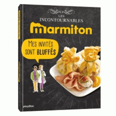 MARMITON MES INVITES SONT BLUFFES - LES RECETTES INCONTOURNABLES