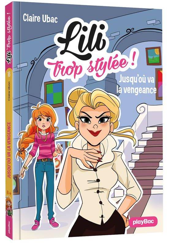 LILI TROP STYLEE ! - LA VENGEANCE DE MADAME CHIGNON - TOME 16