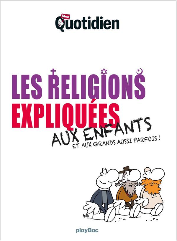 MON QUOTIDIEN - LES RELIGIONS EXPLIQUEES AUX ENFANTS
