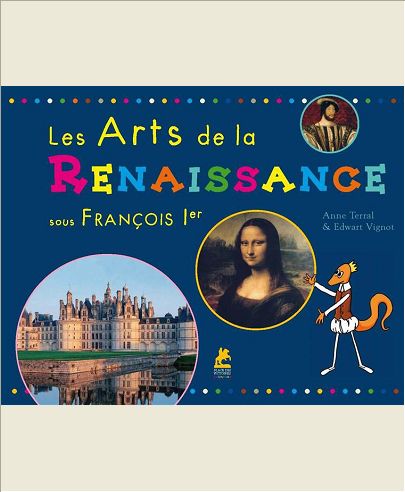 LES ARTS DE LA RENAISSANCE SOUS FRANCOIS IER