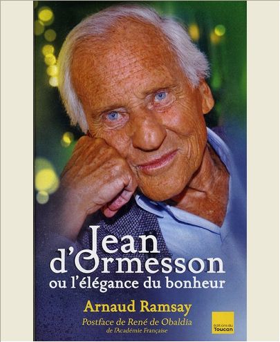 JEAN D'ORMESSON OU L'ELEGANCE DU BONHEUR - NOUVELLE EDITION