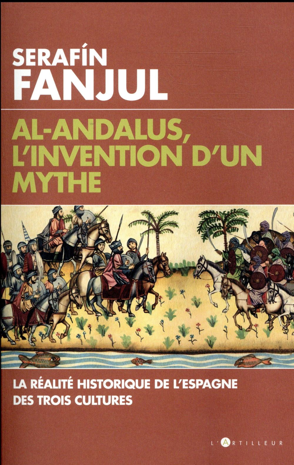 AL ANDALOUS, L'INVENTION D'UN MYTHE - LA REALITE HISTORIQUE DE L'ESPAGNE DES TROIS CULTURES