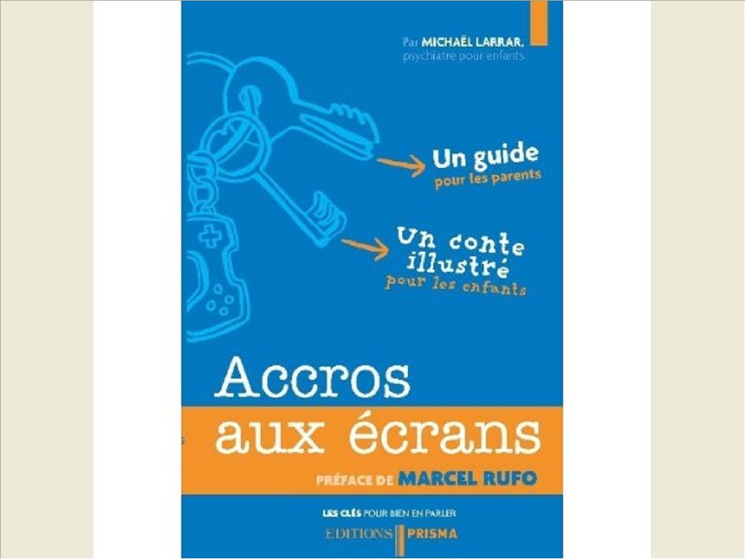 LES CLES POUR BIEN EN PARLER - ACCROS AUX ECRANS
