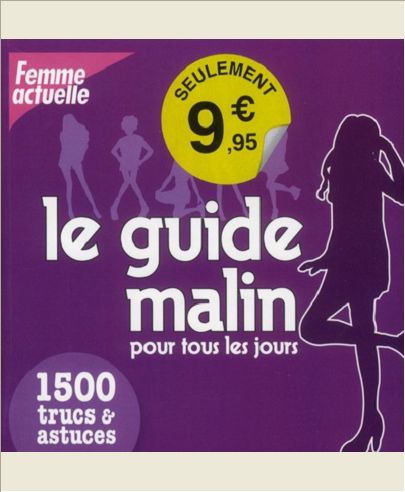 1500 TRUC &ASTUCES LE GUIDE MALIN POUR TOUS LES JOURS
