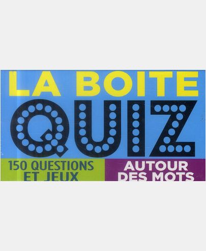 LA BOITE QUIZ - 150 QUESTIONS ET JEUX AUTOUR DES MOTS