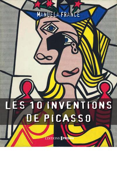 LES 10 INVENTIONS DE PICASSO