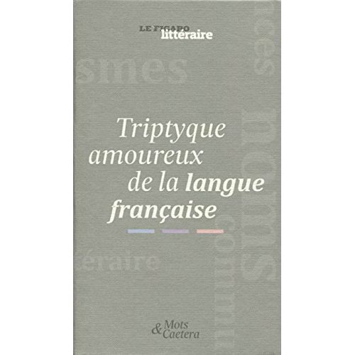 COFFRET TRIPTYQUE AMOUREUX DE LA LANGUE FRANCAISE - 3 VOLUMES