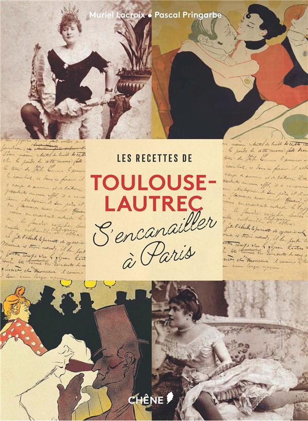 LES CARNETS DE CUISINE DE TOULOUSE LAUTREC - S'ENCANAILLER A PARIS