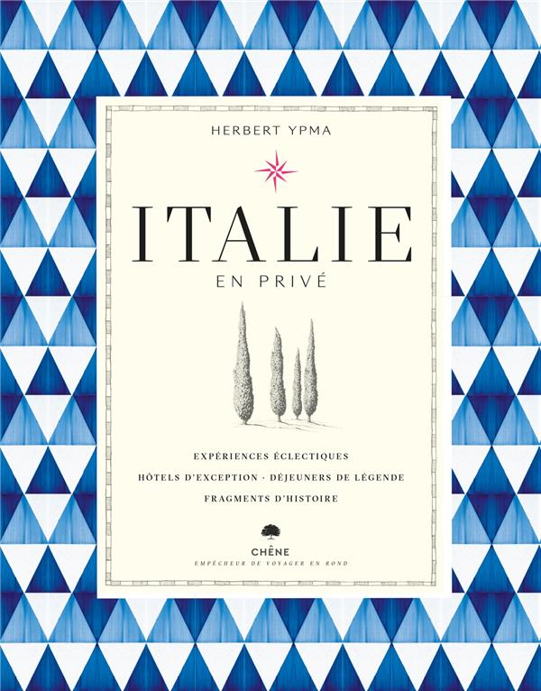 ITALIE EN PRIVE - 85 EXPERIENCES POUR VOYAGEUR EXIGEANT