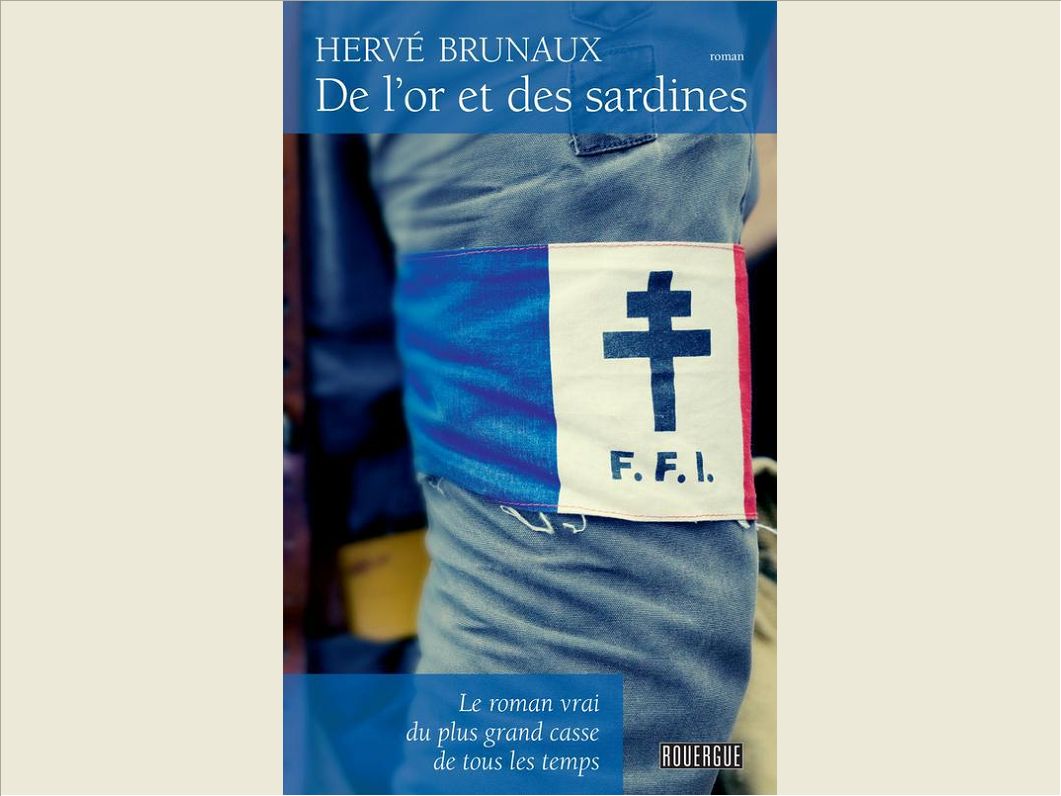DE L'OR ET DES SARDINES - LE ROMAN VRAI DU PLUS GRAND CASSE DE TOUS LES TEMPS