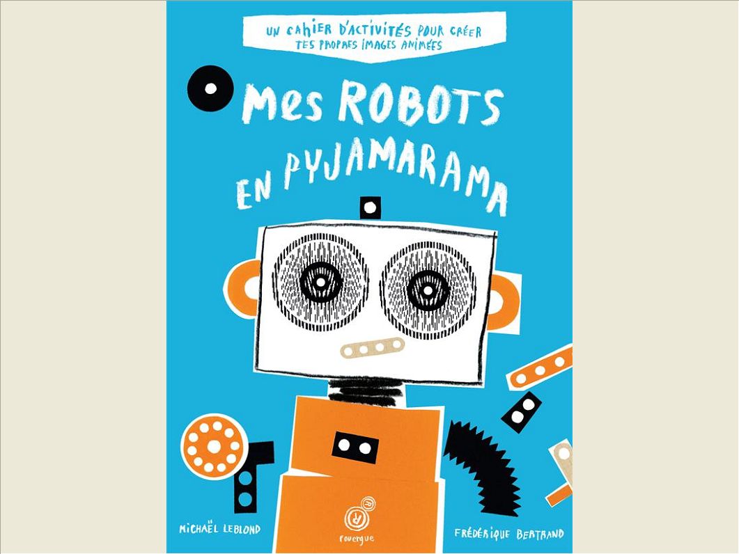 MES ROBOTS EN PYJAMARAMA - CAHIER D'ACTIVITES