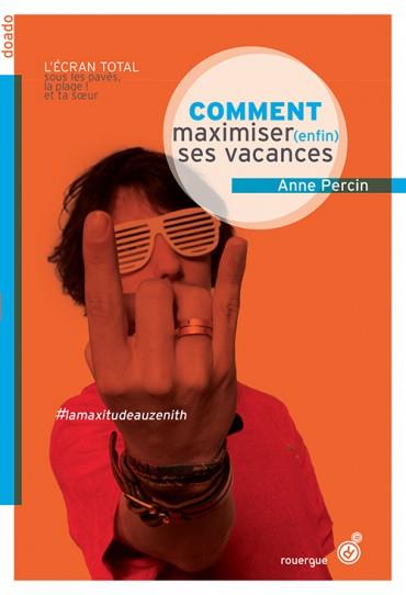 COMMENT MAXIMISER (ENFIN) SES VACANCES