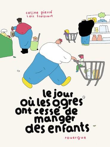 LE JOUR OU LES OGRES ONT CESSE DE MANGER DES ENFANTS