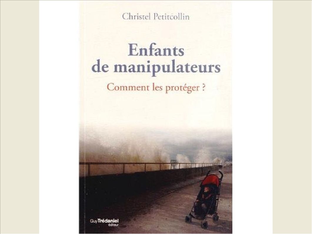 ENFANTS DE MANIPULATEURS - COMMENT LES PROTEGER ?