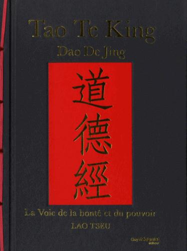 TAO TE KING, LA VOIE DE LA BONTE ET DU POUVOIR