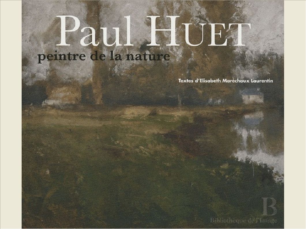 PAUL HUET - PEINTRE DE LA NATURE