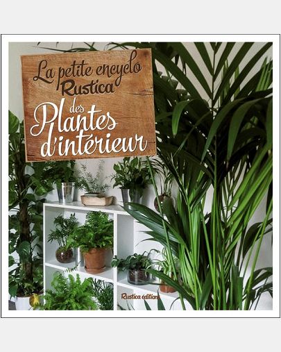 LA PETITE ENCYCLO RUSTICA DES PLANTES D'INTERIEUR