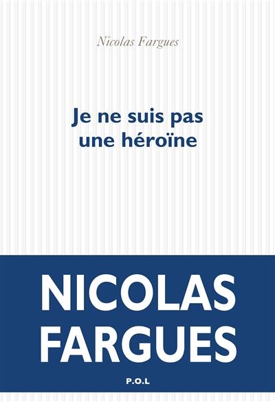 JE NE SUIS PAS UNE HEROINE