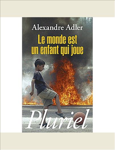 LE MONDE EST UN ENFANT QUI JOUE